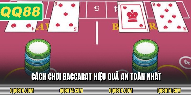 Cách chơi baccarat hiệu quả an toàn nhất