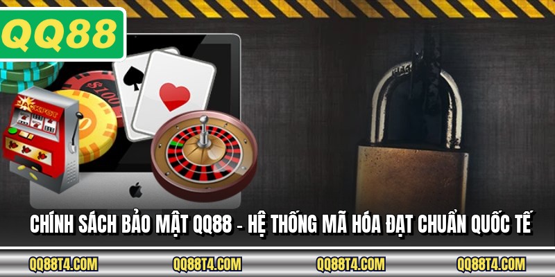 Chính Sách Bảo Mật QQ88 - Hệ Thống Mã Hóa Đạt Chuẩn Quốc Tế