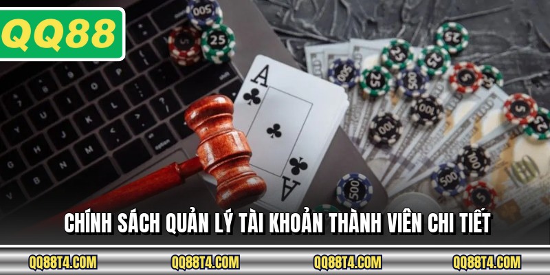 Chính sách quản lý tài khoản thành viên chi tiết